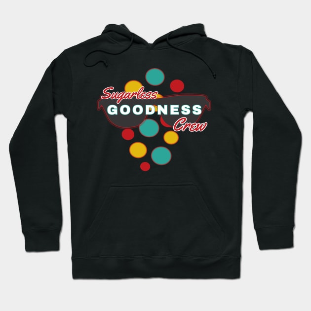 Sugarless Goodness Crew | Fun | Expressive | Hoodie by FutureImaging